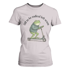 Funny Frog Anti ICE Political Protest T Shirt For Women Off To Be Radical Left Scum TS14 Ice Gray Print Your Wear