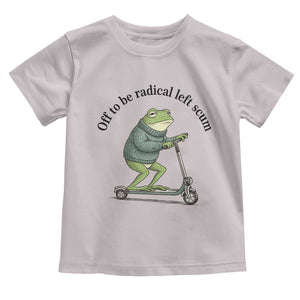 Funny Frog Anti ICE Political Protest Toddler T Shirt Off To Be Radical Left Scum TS14 Ice Gray Print Your Wear
