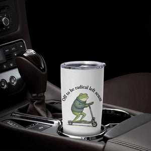 Funny Frog Anti ICE Political Protest Tumbler Cup Off To Be Radical Left Scum TS14 Print Your Wear