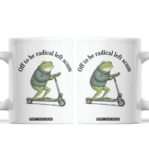 Funny Frog Anti ICE Political Protest Coffee Mug Off To Be Radical Left Scum TS14 White Print Your Wear