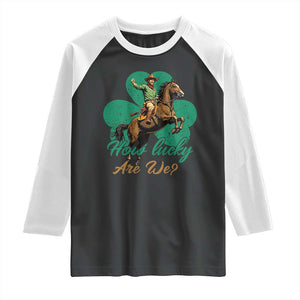 How Lucky Are We Raglan Shirt Cowboy Western Irish St Patrick's Day TS14 Black White Print Your Wear