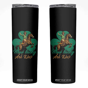 How Lucky Are We Skinny Tumbler Cowboy Western Irish St Patrick's Day TS14 Black Print Your Wear