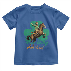How Lucky Are We Toddler T Shirt Cowboy Western Irish St Patrick's Day TS14 Royal Blue Print Your Wear