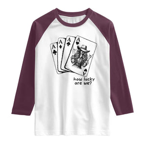 How Lucky Are We Raglan Shirt Funny Western Cowgirl Rodeo Playing Card TS14 White Maroon Print Your Wear