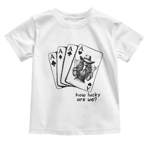 How Lucky Are We Toddler T Shirt Funny Western Cowgirl Rodeo Playing Card TS14 White Print Your Wear
