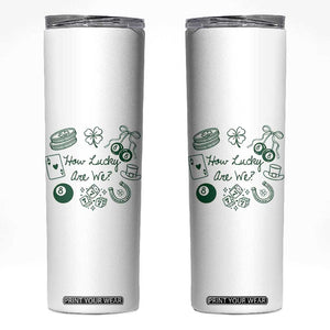 How Lucky Are We Skinny Tumbler Irish Shamrock Horseshoe St Patricks Day TS14 White Print Your Wear
