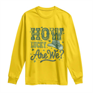How Lucky Are We Long Sleeve Shirt Cowboy Western St Patrick's Day TS14 Daisy Print Your Wear