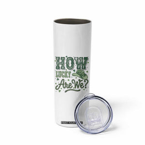 How Lucky Are We Skinny Tumbler Cowboy Western St Patrick's Day TS14 Print Your Wear