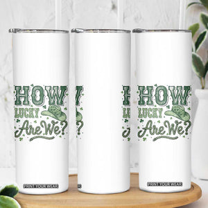 How Lucky Are We Skinny Tumbler Cowboy Western St Patrick's Day TS14 Print Your Wear