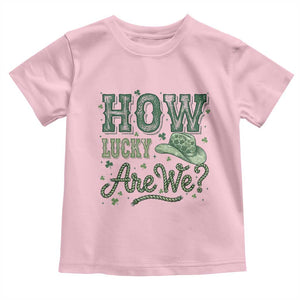 How Lucky Are We Toddler T Shirt Cowboy Western St Patrick's Day TS14 Light Pink Print Your Wear
