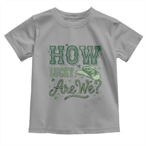 How Lucky Are We Toddler T Shirt Cowboy Western St Patrick's Day TS14 Sport Gray Print Your Wear
