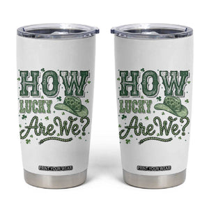 How Lucky Are We Tumbler Cup Cowboy Western St Patrick's Day TS14 White Print Your Wear