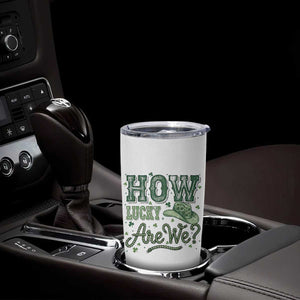 How Lucky Are We Tumbler Cup Cowboy Western St Patrick's Day TS14 Print Your Wear