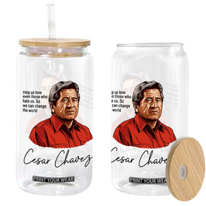 Cesar Chavez Quote Glass Can 31 March Celebration Day TS14 Print Your Wear