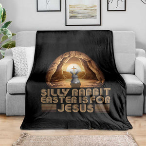 Silly Rabbit Easter Is For Jesus Throw Blanket Christian Jesus Easter TS14 Print Your Wear