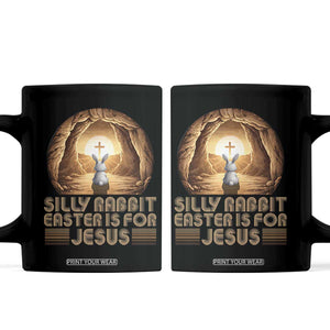 Silly Rabbit Easter Is For Jesus Coffee Mug Christian Jesus Easter TS14 Black Print Your Wear