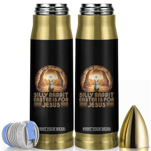 Silly Rabbit Easter Is For Jesus Bullet Tumbler Christian Jesus Easter TS14 Black Print Your Wear