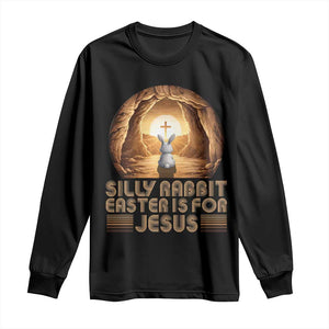 Silly Rabbit Easter Is For Jesus Long Sleeve Shirt Christian Jesus Easter TS14 Black Print Your Wear