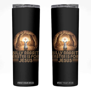 Silly Rabbit Easter Is For Jesus Skinny Tumbler Christian Jesus Easter TS14 Black Print Your Wear