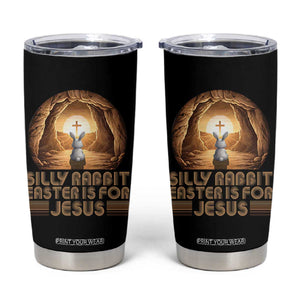 Silly Rabbit Easter Is For Jesus Tumbler Cup Christian Jesus Easter TS14 Black Print Your Wear