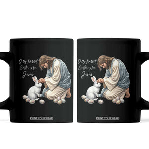 Silly Rabbit Easter Is For Jesus Coffee Mug Christian Easter Religious TS14 Black Print Your Wear