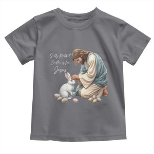 Silly Rabbit Easter Is For Jesus Toddler T Shirt Christian Easter Religious TS14 Charcoal Print Your Wear