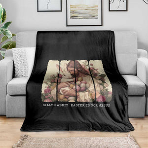 Silly Rabbit Easter Is For Jesus Throw Blanket Christian Jeusus Floral Easter TS14 Print Your Wear