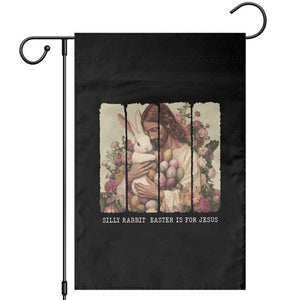 Silly Rabbit Easter Is For Jesus Garden Flag Christian Jeusus Floral Easter TS14 Black Print Your Wear