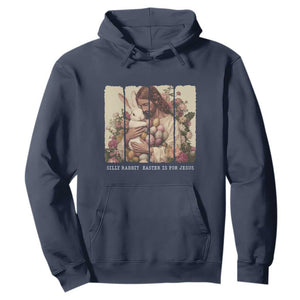 Silly Rabbit Easter Is For Jesus Hoodie Christian Jeusus Floral Easter TS14 Navy Print Your Wear