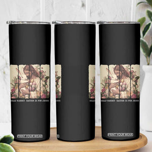 Silly Rabbit Easter Is For Jesus Skinny Tumbler Christian Jeusus Floral Easter TS14 Print Your Wear