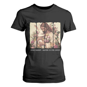 Silly Rabbit Easter Is For Jesus T Shirt For Women Christian Jeusus Floral Easter TS14 Black Print Your Wear