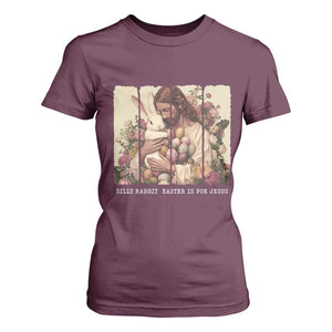 Silly Rabbit Easter Is For Jesus T Shirt For Women Christian Jeusus Floral Easter TS14 Maroon Print Your Wear