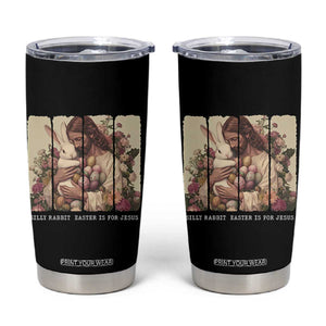 Silly Rabbit Easter Is For Jesus Tumbler Cup Christian Jeusus Floral Easter TS14 Black Print Your Wear