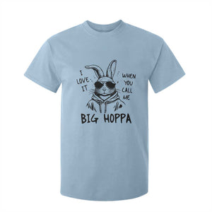 I Love It When You Call Me Big Hoppa T Shirt For Kid Funny Easter Bunny Kids TS14 Light Blue Print Your Wear