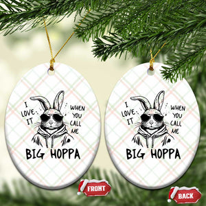 I Love It When You Call Me Big Hoppa Ceramic Ornament Funny Easter Bunny Kids TS14 Print Your Wear