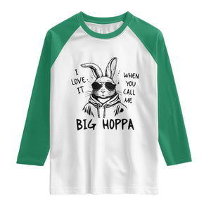 I Love It When You Call Me Big Hoppa Raglan Shirt Funny Easter Bunny Kids TS14 White Kelly Green Print Your Wear