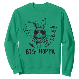 I Love It When You Call Me Big Hoppa Sweatshirt Funny Easter Bunny Kids TS14 Irish Green Print Your Wear