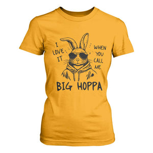 I Love It When You Call Me Big Hoppa T Shirt For Women Funny Easter Bunny Kids TS14 Gold Print Your Wear