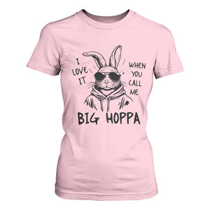 I Love It When You Call Me Big Hoppa T Shirt For Women Funny Easter Bunny Kids TS14 Light Pink Print Your Wear