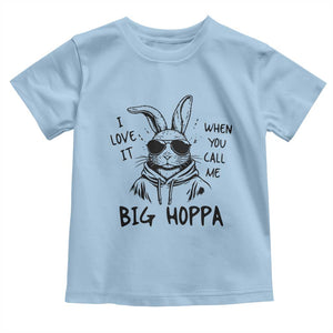 I Love It When You Call Me Big Hoppa Toddler T Shirt Funny Easter Bunny Kids TS14 Light Blue Print Your Wear