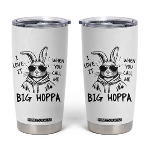 I Love It When You Call Me Big Hoppa Tumbler Cup Funny Easter Bunny Kids TS14 White Print Your Wear