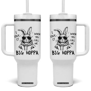 I Love It When You Call Me Big Hoppa Tumbler With Handle Funny Easter Bunny Kids TS14 One Size: 40 oz White Print Your Wear