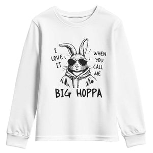 I Love It When You Call Me Big Hoppa Youth Sweatshirt Funny Easter Bunny Kids TS14 White Print Your Wear
