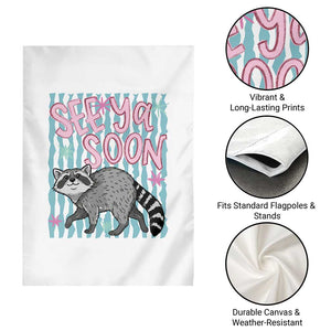 See Ya Soon Raccoon Garden Flag Funny Last Day of School TS14 Print Your Wear