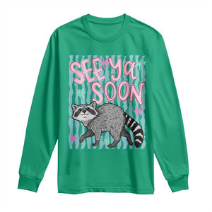 See Ya Soon Raccoon Long Sleeve Shirt Funny Last Day of School TS14 Irish Green Print Your Wear