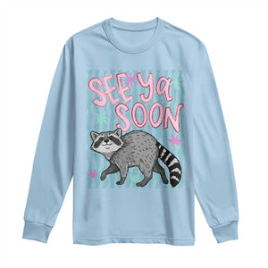 See Ya Soon Raccoon Long Sleeve Shirt Funny Last Day of School TS14 Light Blue Print Your Wear