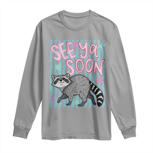 See Ya Soon Raccoon Long Sleeve Shirt Funny Last Day of School TS14 Sport Gray Print Your Wear