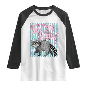 See Ya Soon Raccoon Raglan Shirt Funny Last Day of School TS14 White Black Print Your Wear
