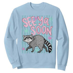 See Ya Soon Raccoon Sweatshirt Funny Last Day of School TS14 Light Blue Print Your Wear