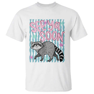 See Ya Soon Raccoon T Shirt Funny Last Day of School TS14 White Print Your Wear